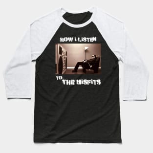 how i listen misfits Baseball T-Shirt